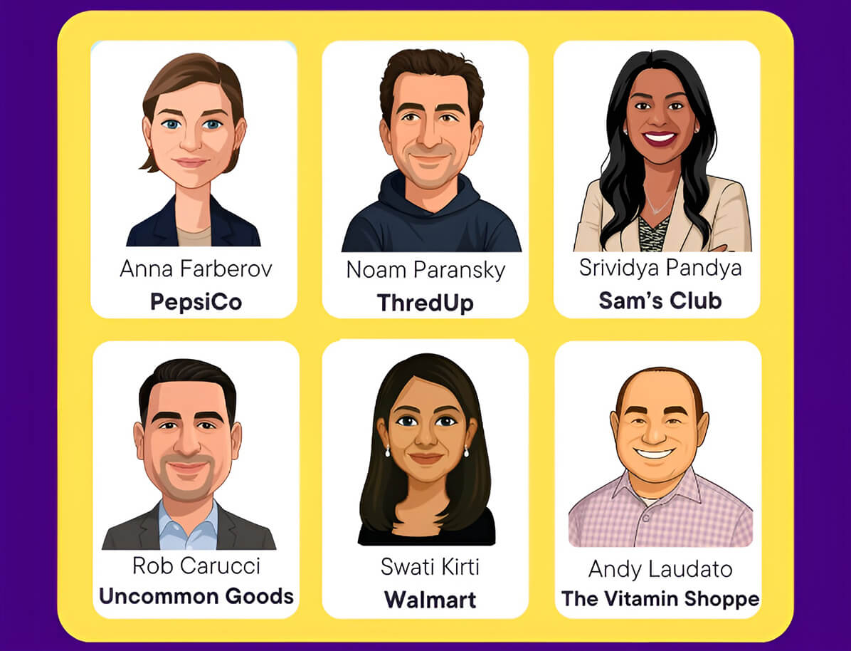 Anna Farberov, PepsiCo | Noam Paransky, ThredUp | Srividya Pandya, Sam's Club | Rob Carucci, Uncommon Goods | Swati Kirti, Walmart | Andy Laudato, The Vitamin Shoppe